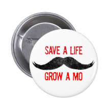 Save A Life - Grow A Mo - Cancer Awareness Buttons