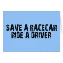 Save A Racecar Ride A Driver Greeting Card