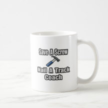 Save a Screw, Nail a Track Coach Mugs