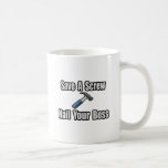 Save a Screw, Nail Your Boss Mug
