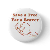 Save a Tree Eat a Beaver Buttons