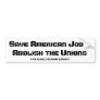 Save American Jobs - Abolish the Unions Bumper Sticker