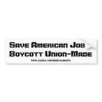Save American Jobs!Boycott Union-Made, www.zazz... Bumper Sticker