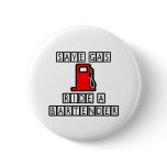 Save Gas...Ride A Bartender Pinback Button