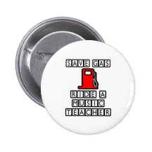 Save Gas...Ride A Music Teacher Pin