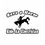 Save Horse, Ride Electrician t-shirts