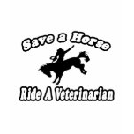 Save Horse, Ride Veterinarian t-shirts