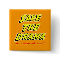 Save the Drama Snappy Saying