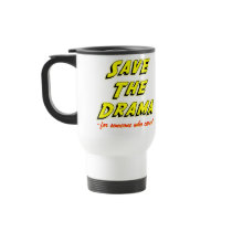 Save the Drama Snappy Saying Travel Mug