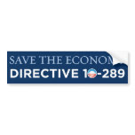 Save The Economy - Directive 10-289 Bumper Sticker