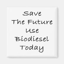 Save The Future Use Biodiesel Today Fridge Magnet