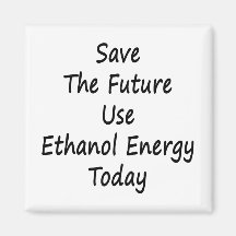 Save The Future Use Ethanol Energy Today Refrigerator Magnet