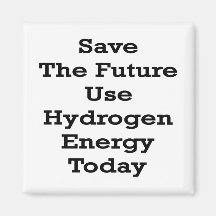 Save The Future Use Hydrogen Energy Today Magnet