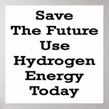 Save The Future Use Hydrogen Energy Today Print