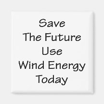Save The Future Use Wind Energy Today Fridge Magnets