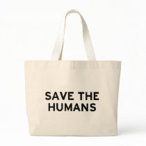 Save the Humans Tote Bag