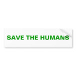 SAVE THE HUMANS bumper stickers