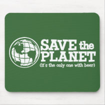 save the planet - it's the only one with beer
