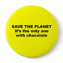Save the Planet, it's the only one with chocolate Pin
