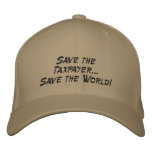 Save the Taxpayer...Save the World! embroidered hats