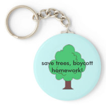 save trees, boycott homework! key chains