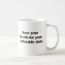 Save your breath for your inflatable date coffee mug