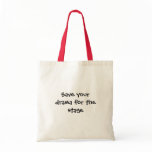 Save your drama bag
