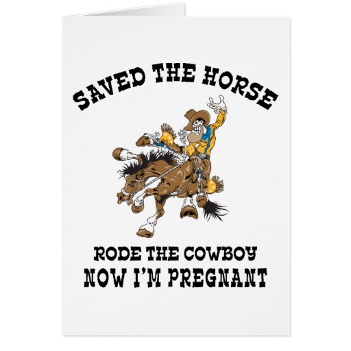 Saved The Horse Rode The Cowboy Pregnant Card