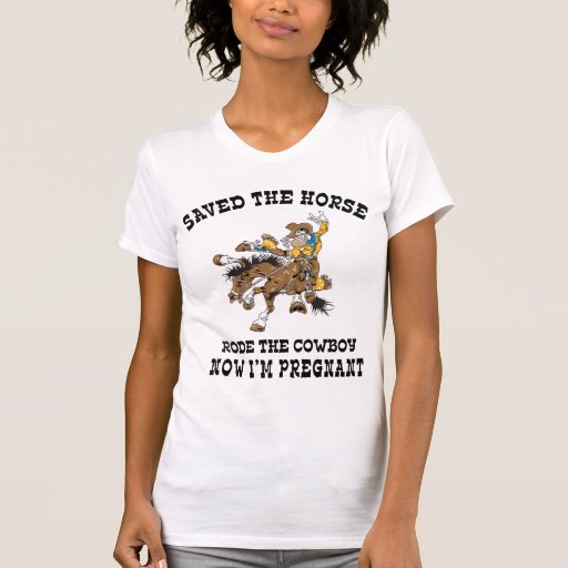Saved The Horse Rode The Cowboy Pregnant Shirt