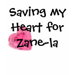 Saving my Heart for Zane-la Shirth