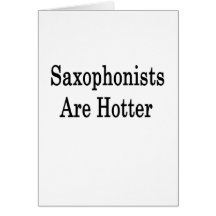 Saxophonists Are Hotter Cards