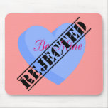 Say Happy Valentines with Rejection & Breakup Mouse Pads