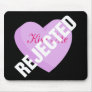 Say Happy Valentines with Rejection & Breakup Mousepad