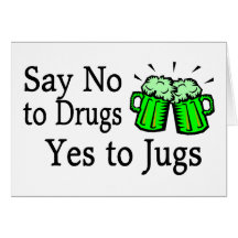 Say No To Drugs Green Beer St Patricks Day Greeting Cards