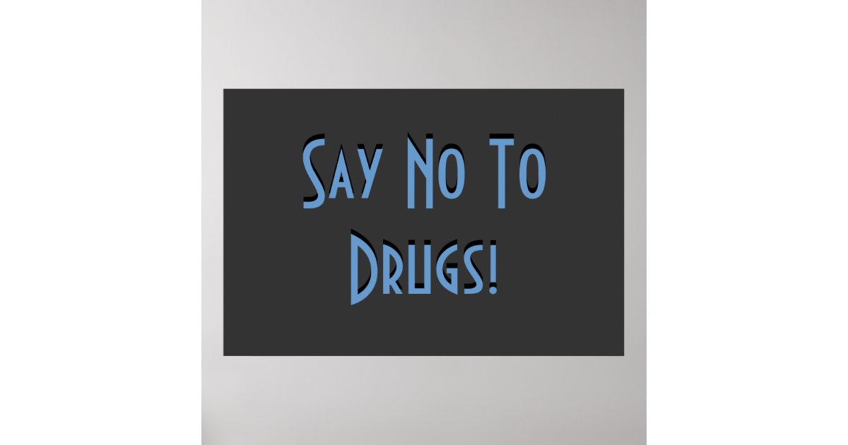 Say No To Drugs Poster Zazzle