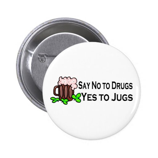 Say No To Drugs Say Yes To Jugs Button