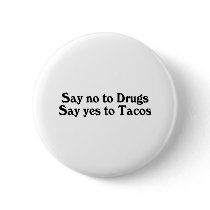 Say No To Drugs Say Yes To Tacos