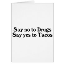 Say No To Drugs Say Yes To Tacos Greeting Cards