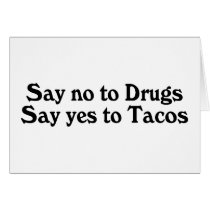 Say No To Drugs Say Yes To Tacos