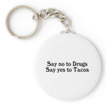 Say No To Drugs Say Yes To Tacos
