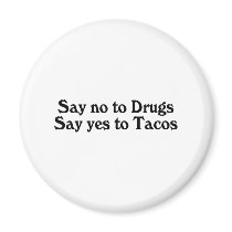 Say No To Drugs Say Yes To Tacos Magnets