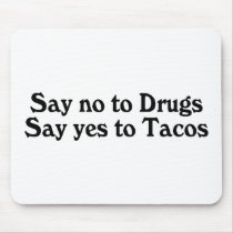 Say No To Drugs Say Yes To Tacos