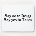 Say No To Drugs Say Yes To Tacos mousepads