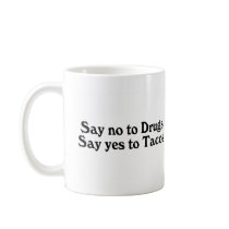 Say No To Drugs Say Yes To Tacos Coffee Mug