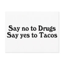 Say No To Drugs Say Yes To Tacos