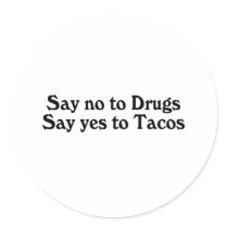 Say No To Drugs Say Yes To Tacos Sticker