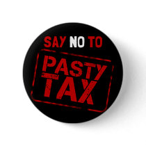 Say No To Pasty Tax! Button Badge