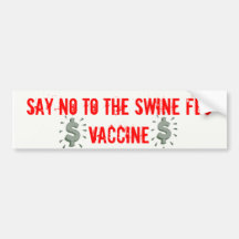 Say NO to the swine flu vac... Bumper Sticker