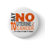 Say NO To Uterine Cancer 1 buttons