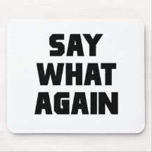 Say What Again Mousepads